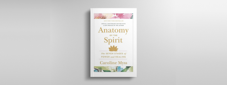 Anatomy of the Spirit by Caroline Myss